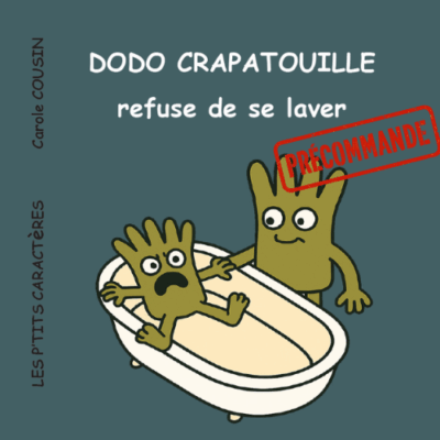 Dodo Crapatouille refuse de se laver (Livraison en Novembre)